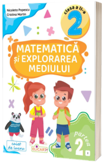 Matematica si explorarea mediului. Clasa a II-a. Partea a II-a – (I)