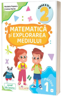 Matematica si explorarea mediului. Clasa a II-a. Partea I – (I)