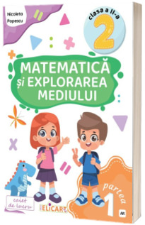 Matematica si explorarea mediului. Clasa a II-a. Partea I varianta AR (ART)