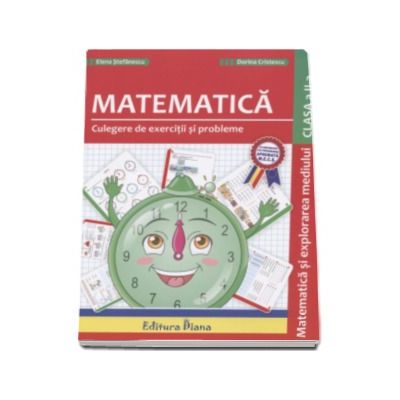 Matematica si explorarea mediului - Culegere de exercitii si probleme pentru clasa a II-a - Elena Stefanescu