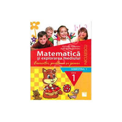 Matematica si explorarea mediului. Exercitii, probleme si jocuri, clasa I, semestrul I