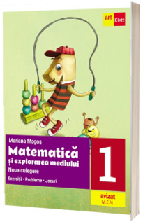 Matematica si explorarea mediului. Noua culegere pentru clasa I. Exercitii, probleme, jocuri