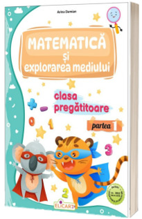 Matematica si explorarea mediului pentru clasa pregatitoare. Partea 1