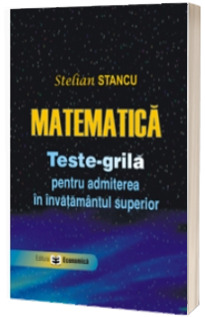 Matematica. Teste-grila pentru admiterea in invatamantul superior