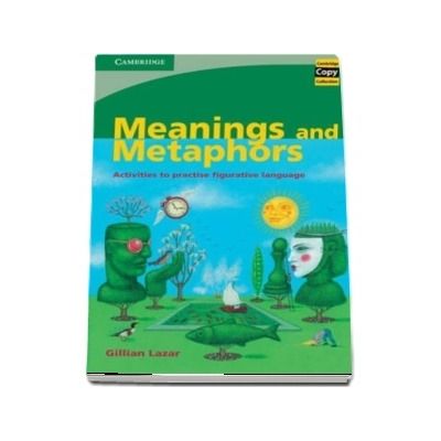 Meanings and Metaphors : Activities to Practise Figurative Language