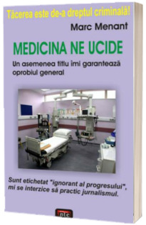 Medicina ne ucide. Un asemenea titlu imi garanteaza aprobiul general