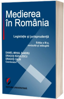 Medierea in Romania. Legislatie si jurisprudenta