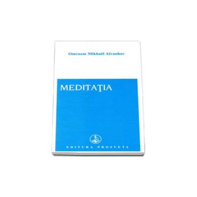 Meditatia - Editia a II-a (Omraam Aivanhov)