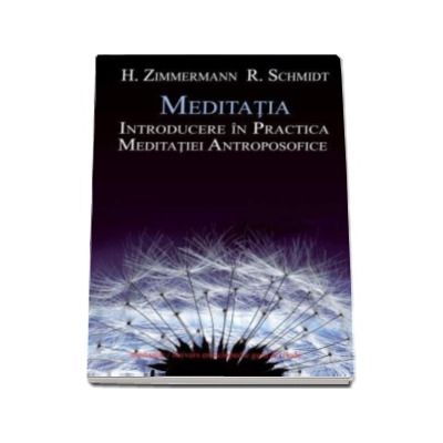 Meditatia. Introducere in practica meditatiei antroposofice