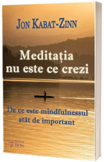 Meditatia nu este ce crezi