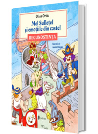 Mel Sufletel si emotiile din castel - Recunostinta (volumul 2)