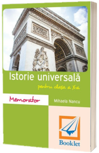 Memorator de istorie universala, pentru clasa a X-a - Mihaela Nancu