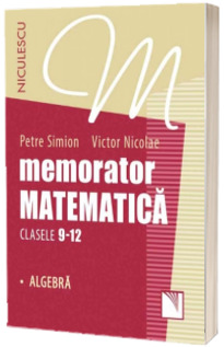 Memorator de matematica pentru clasele 9-12 - Algebra