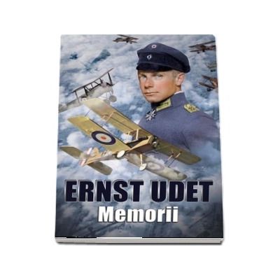 Memorii - Ernst Udet