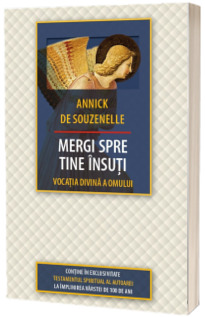 Mergi spre tine insuti. Vocatia Divina a Omului