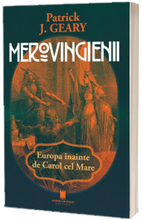 Merovingienii. Europa inainte de Carol cel Mare, Editia a II-a