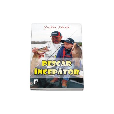 Pescar incepator - Victor Tarus