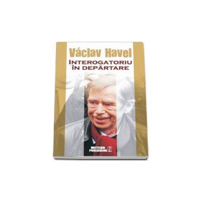 Interogatoriu in departare - Havel Vaclav