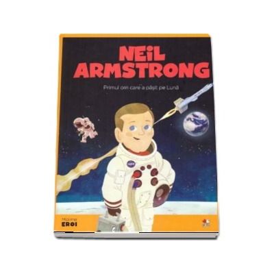 MICII EROI. Neil Armstrong