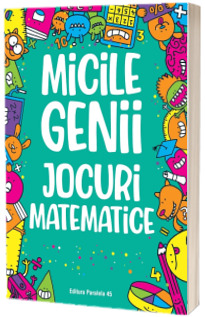 Micile genii. Jocuri matematice