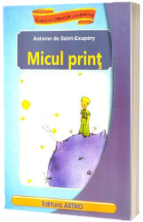 Micul print - Saint-Exupery, de Antoine