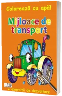 Mijloace de transport. Coloreaza cu apa!  (exercitii de dezvoltare)