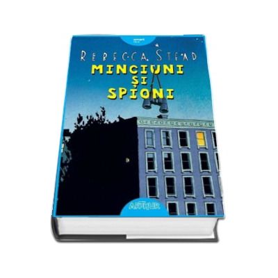 Minciuni si spioni - Rebecca Stead