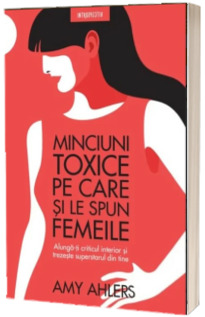 Minciuni toxice pe care si le spun femeile