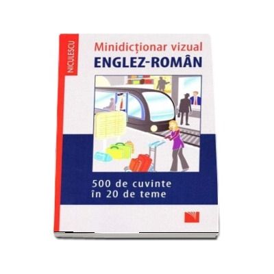 Minidictionar vizual Englez-Roman (500 de cuvinte in 20 de teme)