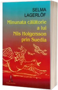 Minunata calatorie a lui Nils Holgersson prin Suedia (Lagerlof, Selma)