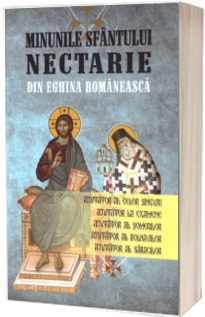 Minunile Sfantului Nectarie din Eghina Romaneasca