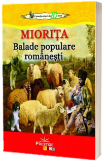 Miorita - Balade populare romanesti (Colectia elevi de 10 plus)