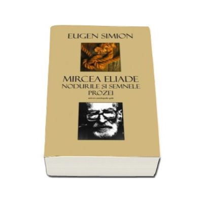 Mircea Eliade Nodurile si Semnele Prozei