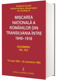 Miscarea nationala a romanilor din Transilvania intre 1849-1918. Documente volumul VII/2