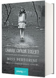 Miss Peregrine. Volumul I - Caminul copiilor deosebiti