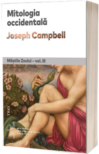 Mitologia occidentala. Mastile Zeului - volumul III