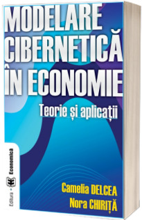 Modelare cibernetica in economie. Teorie si aplicatii