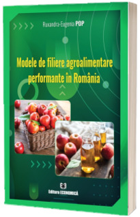 Modele de filiere agroalimentare performante in Romania