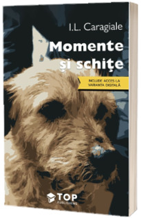 Momente si schite (Include acces la varianta digitala)