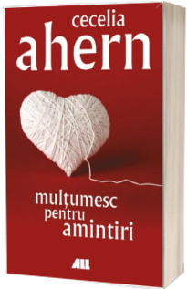 Multumesc pentru amintiri - Cecelia Ahern (Editia 2018)