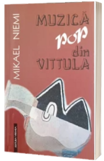 Muzica pop din Vittula - Mikael Niemi