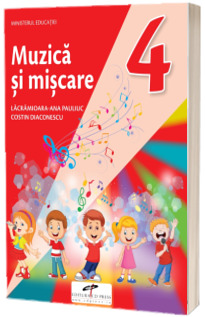 Muzica si miscare. Manual pentru clasa a IV-a