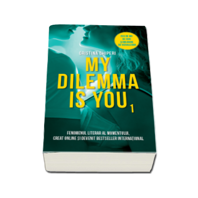 My dilemma is you - Fenomenul literar al momentului, creat online si devenit bestseller international