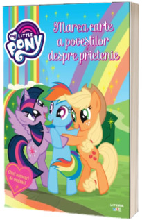 My Little Pony. Marea carte a povestilor despre prietenie