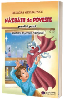 Nazbatii de poveste. Poezii si proza