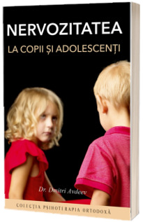 Nervozitatea la copii si adolescenti (Editia a 3-a, revizuita si adaugita)