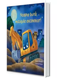 Noapte buna, micutule excavator!