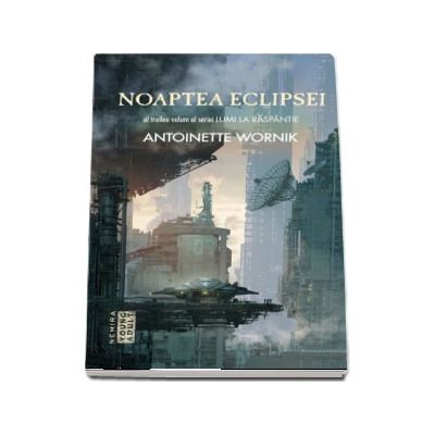 Noaptea eclipsei - Al treilea volum alseriei Lumi la raspantie