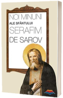 Noi minuni ale Sfantului Serafim de Sarov *** SOPHIA