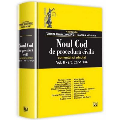 Noul Cod de procedura civila. Comentat si adnotat - Volumul II, articolul 527-1.134